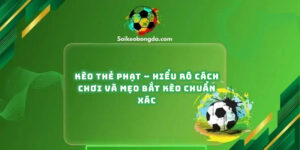 keo-the-phat-hieu-ro-cach-choi-va-meo-bat-keo