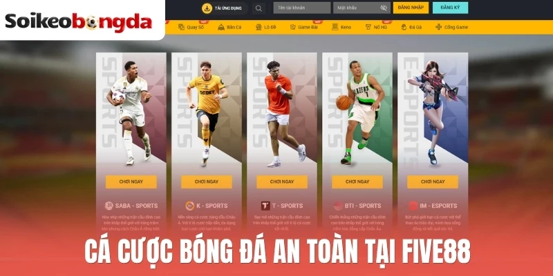 Soi kèo bóng đá 88 Five88 cung cấp kèo bóng đá minh bạch và an toàn