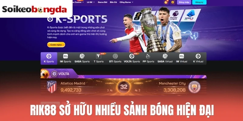 Soi kèo bóng đá 81 Rik88 có nhiều sảnh kèo bóng đá hiện đại